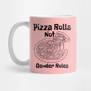 Pizza Rolls Not Gender Roles - Funny Pizza Mug